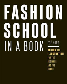 Fashion School in a Book (Design & Illustration for the Beginner and the Brand) by Zoë Hong, 9798888142332