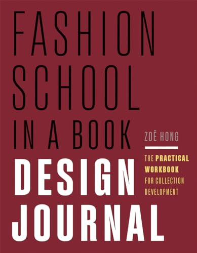 Fashion School in a Book Design Journal (The Practical Workbook for Collection Development) by Zoë Hong, 9798888142370
