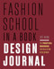 Fashion School in a Book Design Journal (The Practical Workbook for Collection Development) by Zoë Hong, 9798888142370
