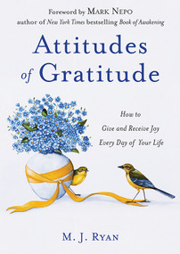 Attitudes of Gratitude (How to Give and Receive Joy Every Day of Your Life (Live Life to the Fullest Guidebook, Positive Thinking Book for Ultimate Happiness)) by M.J. Ryan, 9781684816125