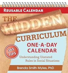 The Hidden Curriculum One-A-Day Calendar (365 Tips for Understanding Unstated Rules in Social Situations) by Brenda Smith Myles, 9781957984995