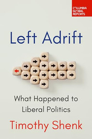 Left Adrift (What Happened to Liberal Politics) by Timothy Shenk, 9798987053669