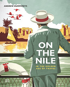 On the Nile in the Golden Age of Travel by Andrew Humphreys, 9781649031129