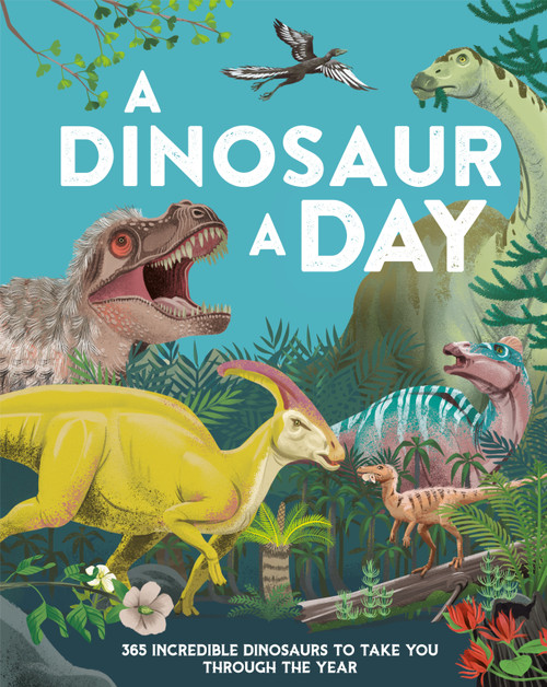 A Dinosaur a Day (365 Incredible Dinosaurs to Take You Through the Year) by Miranda Smith, 9780593903339