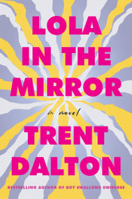 Lola in the Mirror (A Novel) by Trent Dalton, 9780063414747