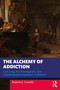 The Alchemy of Addiction (Carl Jung, the Enneagram, and Contemplative Wisdom Traditions) by Stephen J. Costello, 9781032727776