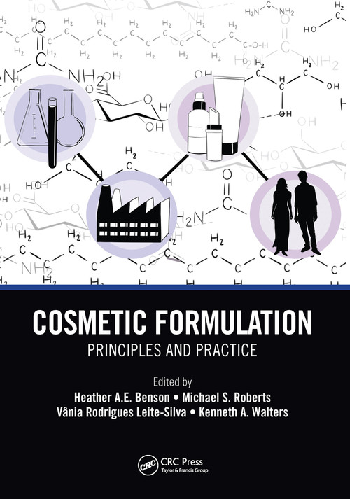 Cosmetic Formulation (Principles and Practice) by Heather A.E. Benson, Michael S. Roberts, Vania Rodrigues Leite-Silva, Kenneth Walters, 9781032093079