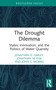 The Drought Dilemma (States, Innovation, and the Politics of Water Quantity) by Jonathan D. Farley, Jonathan M. Fisk, John C. Morris, 9781032761374