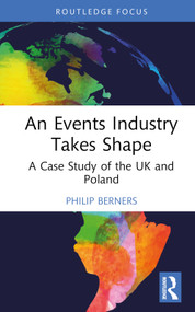 An Events Industry Takes Shape (A Case Study of the UK and Poland) by Philip Berners, 9781032677538