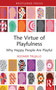 The Virtue of Playfulness (Why Happy People Are Playful) by boomer trujillo, 9781032717746