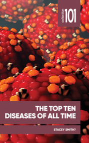 The Top Ten Diseases of All Time by Stacey Smith?, 9780776640600
