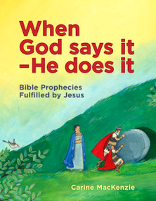 When God Says It - He Does It (Bible Prophecies Fulfilled by Jesus) by Carine MacKenzie, 9781781913222