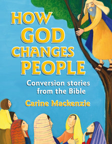 How God Changes People (Conversion Stories from the Bible) by Carine MacKenzie, 9781845508227