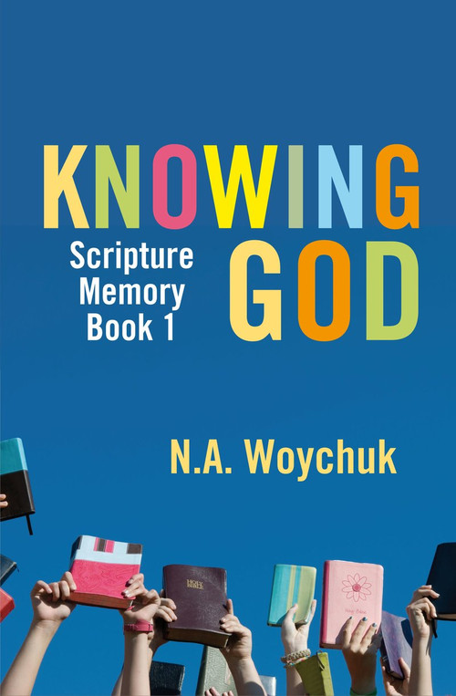 Knowing God (Scripture Memory Book 1) - 9781845507794 by N. A. Woychuk, 9781845507794