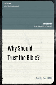 Why Should I Trust the Bible? by Timothy Paul Jones, 9781527104747