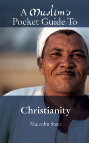 A Muslim's Pocket Guide to Christianity by Malcolm Steer, 9781845501075