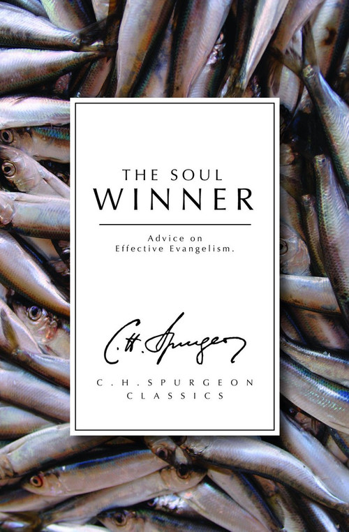The Soul Winner (Advice on Effective Evangelism) by C. H. Spurgeon, 9781871676952