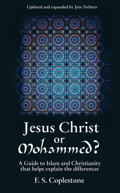 Jesus Christ Or Mohammed by F S Coplestone, 9781857925883