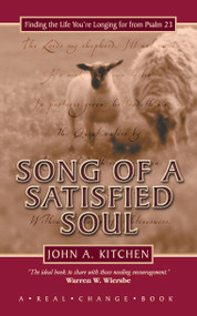 Song of a Satisfied Soul (Finding the Life You're Longing for from Psalm 23) by John A. Kitchen, 9781857929423