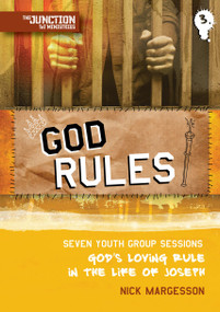 God Rules! (Book 3: Seven Youth Group Sessions, God's Loving Rule in the Life of Joseph) by Nick Margesson, 9781845505486