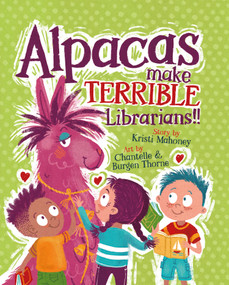 Alpacas Make Terrible Librarians by Kristi Mahoney, Chantelle Thorne, Burgen Thorne, 9781957655284