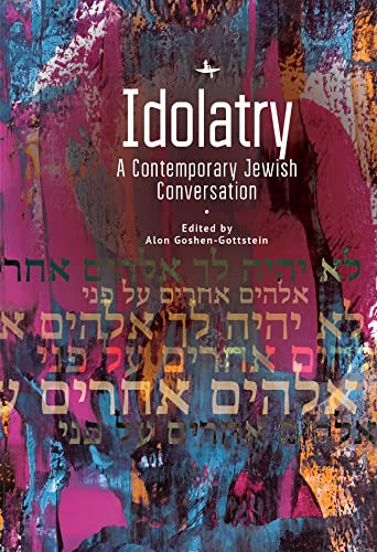 Idolatry (A Contemporary Jewish Conversation) by Alon Goshen-Gottstein, 9798887191386