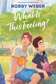 What Is This Feeling? by Robby Weber, 9781335009951