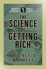 The Science of Getting Rich (Complete and Original Signature Edition) by Wallace D. Wattles, Mitch Horowitz, 9798350500349