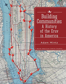 Building Communities (A History of the Eruv in America) by Adam Mintz, 9798887190839