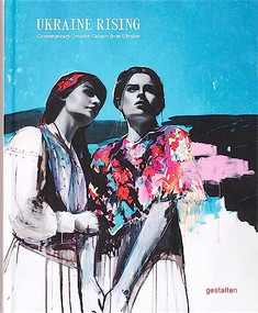 Ukraine Rising (Contemporary Creative Culture from Ukraine) by gestalten, Lucia Bondar, 9783967041187