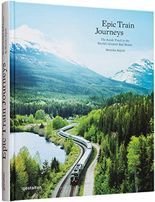 Epic Train Journeys by gestalten, Monisha Rajesh, 9783967040203