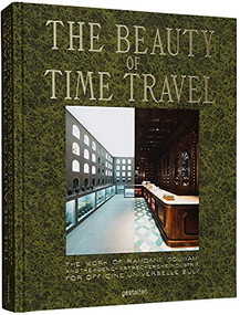 The Beauty of Time Travel (The Work of Ramdane Touhami and the Agency Art Recherche Industrie for Officine Universelle Buly) by gestalten, Agency Art Recherche Industrie, 9783967040197
