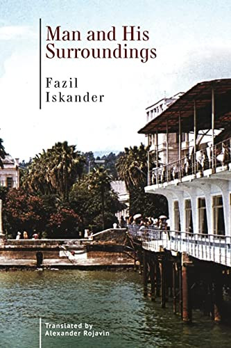 Man and His Surroundings by Fazil Iskander, Fazil Iskander, Alexander Rojavin, 9798887191058
