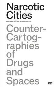 Narcotic Cities (Counter-Cartographies of Drugs and Spaces) by Mélina Germes, Luise Klaus, Stefan Höhne, 9783986120009