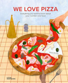We Love Pizza (Everything you want to know about your number one food) by Little Gestalten, Elenia Beretta, Elenia Beretta, 9783967047059