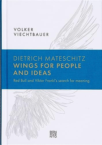 Dietrich Mateschitz: Wings for People and Ideas (Red Bull and Viktor Frankl's search for meaning) by Volker Viechtbauer, 9783967041293