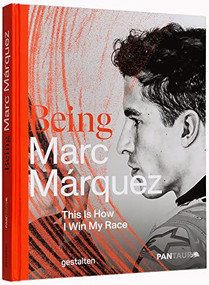 Being Marc Márquez (This Is How I Win My Race) by gestalten, Benevento, 9783967041064