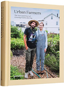 Urban Farmers (The Now (and How) of Growing Food in the City) by gestalten, Valery Rizzo, Mónica R. Goya, 9783967040067