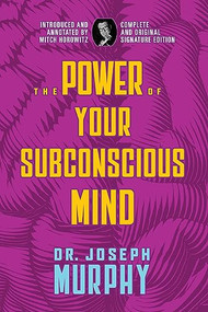 The Power of Your Subconscious Mind (Complete and Original Signature Edition) by Dr. Joseph Murphy, Mitch Horowitz, 9798350500332