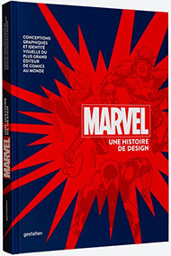 Marvel Une histoire de design (Conceptions graphiques et identité visuelle du plus grand éditeur de comics au monde) by gestalten, Marvel, 9783967040487