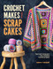 Crochet Makes From Scrap Cakes (Turn your scrap yarn into colourful crochet projects) by Naomi Vincent, 9781446313626