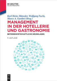 Management in der Hotellerie und Gastronomie (Betriebswirtschaftliche Grundlagen) (German Edition) by Karl Heinz Hänssler, Wolfgang Fuchs, Marco A. Gardini, Martina Baier, Bernd Dahringer, Myriam Frauenrath, Arndt Moritz Jaeschke, Ines Kleiner, Michael Lidl, Michaela Nübling, Alexander Pesch, Ulrike Scheefer, Doris Widmann, 9783110997170
