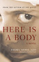 Here Is a Body (A Novel) by Basma Abdel Aziz, Jonathan Wright, 9781649030818