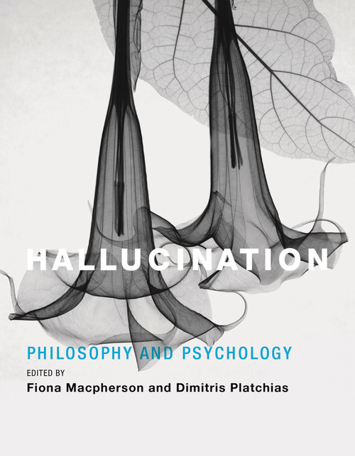 Hallucination (Philosophy and Psychology) by Fiona Macpherson, Dimitris Platchias, 9780262551434