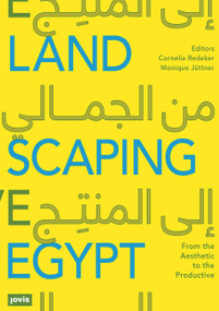 Landscaping Egypt (From the Aesthetic to the Productive) by Cornelia Redeker, Monique Jüttner, 9783868595529