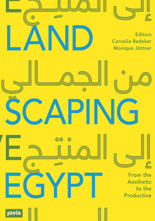 Landscaping Egypt (From the Aesthetic to the Productive) by Cornelia Redeker, Monique Jüttner, 9783868595529