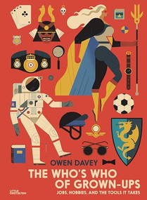 The Who's Who of Grown-Ups (Jobs, Hobbies and the Tools It Takes) by gestalten, Owen Davey, Owen Davey, 9783899551495