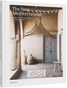 The New Mediterranean (Homes and Interiors Under the Southern Sun) by gestalten, 9783899559811