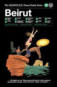 The Monocle Travel Guide to Beirut (The Monocle Travel Guide Series) by Tyler Brule, Andrew Tuck, 9783899559446
