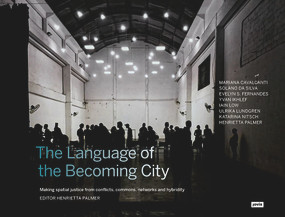 The Language of the Becoming City (Making Spatial Justice from Conflicts, Commons, Networks and Hybridity) by Henrietta Palmer, 9783868597127